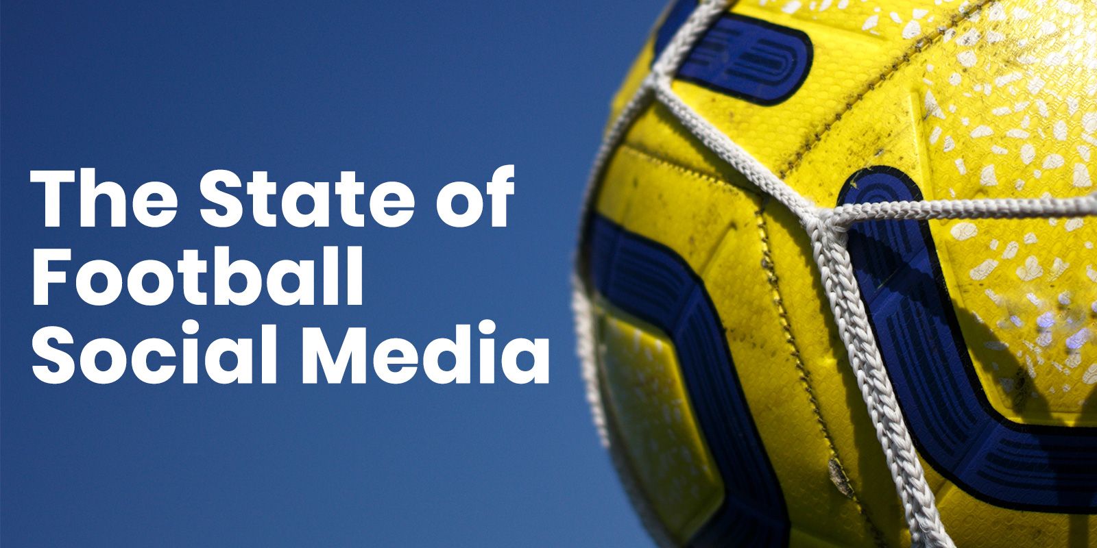 The State of Football Social Media 2021: The Results