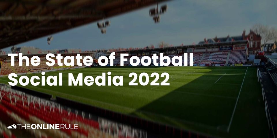 The State of Football Social Media 2022: The Results